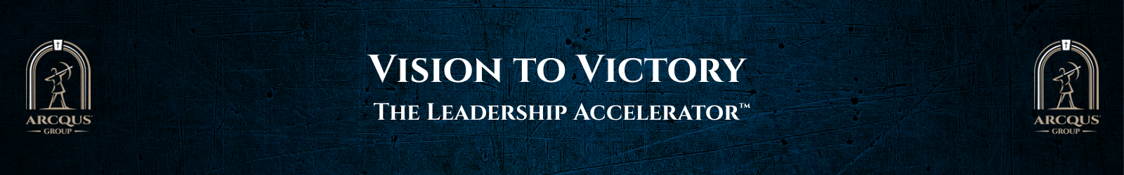 Vision to Victory: The Leadership Accelerator™